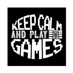 Keep Calm And Play Games Posters and Art